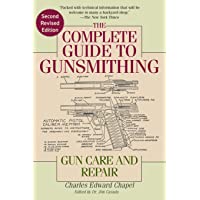 The Complete Guide to Gunsmithing: Gun Care and Repair